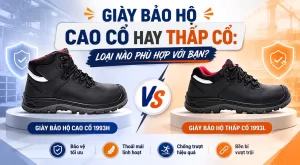 Bảo vệ chắc chắn hay di chuyển linh hoạt? Giày bảo hộ cao cổ và thấp cổ đều có lợi thế riêng.