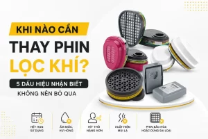 Khi nào cần thay phin lọc khí? - 5 dấu hiệu nhận biết quan trọng giúp đảm bảo hiệu quả bảo vệ hô hấp và an toàn khi làm việc.