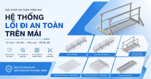Hệ thống lối đi an toàn trên mái – Giải pháp tối ưu giúp di chuyển an toàn, hỗ trợ bảo trì hiệu quả và bảo vệ toàn diện cho công trình trong mọi điều kiện làm việc trên cao.