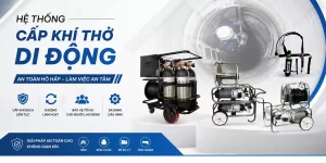 Hệ Thống Cấp Khí Thở Di Động – Giải pháp hô hấp an toàn cho mọi công việc trong không gian kín.