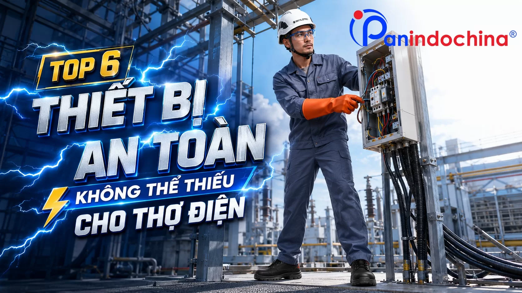 Top 6 Thiết Bị An Toàn Không Thể Thiếu Cho Thợ Điện